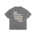 The World Almost Missed You Oversized Cotton T-Shirt